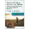 Clouds In A Glass Of Beer by Craig F. Bohren