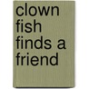 Clown Fish Finds a Friend door Rebecca Johnson