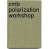 Cmb Polarization Workshop by Unknown
