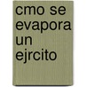 Cmo Se Evapora Un Ejrcito by Ͽ
