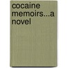 Cocaine Memoirs...a Novel door A.A. Aldazabal Jr.