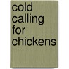 Cold Calling for Chickens by Bob Etherington