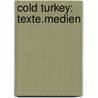 Cold Turkey: Texte.Medien door Angelika Mechtel