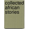 Collected African Stories by Doris May Lessing