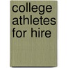 College Athletes for Hire door Ellen J. Staurowsky