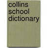 Collins School Dictionary by Unknown