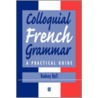 Colloquial French Grammar by Rodney Ball