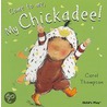 Come To Me, My Chickadee! by Carole Thompson