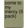 Come to My Mercy (5 Pack) by Rev George Kosicki