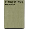 Comiczeichenkurs Workbook by Kim Schmidt