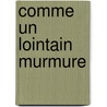 Comme un lointain murmure by Jean-Pascal Ansermoz