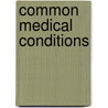 Common Medical Conditions by Steve Bain