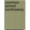 Common School Controversy by Horace Mann