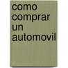 Como Comprar un Automovil door James M. Kramon