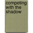 Competing With The Shadow