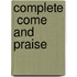 Complete  Come And Praise