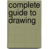 Complete Guide To Drawing by Unknown