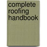 Complete Roofing Handbook by John Leeke