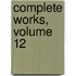 Complete Works, Volume 12