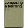 Composing a Teaching Life door Ruth Vinz