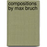 Compositions by Max Bruch door Onbekend