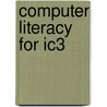 Computer Literacy For Ic3 door Sally Preston