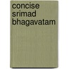 Concise Srimad Bhagavatam door Swami Venkatesananda
