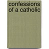 Confessions Of A Catholic by Michael Novak