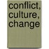Conflict, Culture, Change