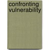 Confronting Vulnerability door Jonathan Wyn Schofer