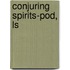 Conjuring Spirits-Pod, Ls