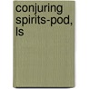 Conjuring Spirits-Pod, Ls door Claire Fanger