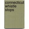 Connecticut Whistle Stops door Lennie Grimaldi