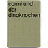 Conni und der Dinoknochen