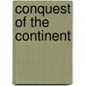 Conquest of the Continent door Hugh Latimer Burleson
