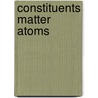 Constituents Matter Atoms by Wihelm Raith