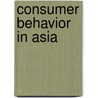 Consumer Behavior In Asia door Hellmut Schutte