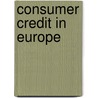 Consumer Credit In Europe door Daniela Vandone