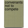 Convenants Not to Compete door Onbekend