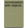 Conversation with Objects door Tudor Moise