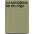 Conversations On The Edge
