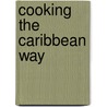 Cooking The Caribbean Way by Cheryl Davidson Kaufman