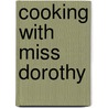 Cooking With Miss Dorothy door Fisher Dorothy