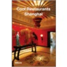 Cool Restaurants Shanghai by C. Ciliang