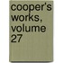 Cooper's Works, Volume 27