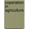 Coperation in Agriculture by George Harold Powell