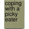 Coping With A Picky Eater door William G. Wilkoff