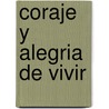 Coraje y Alegria de Vivir door Julio Cesar Labake