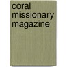 Coral Missionary Magazine door Onbekend