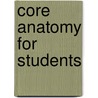 Core Anatomy For Students door Phillips Craig